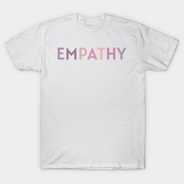 Empathy T-Shirt by BloomingDiaries